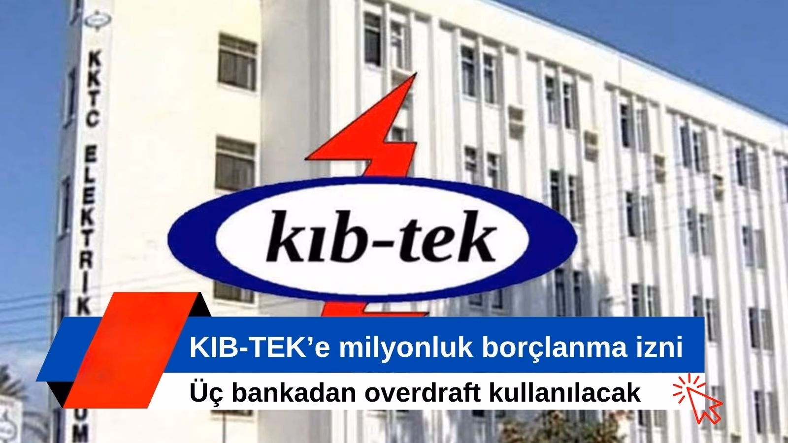 KIB-TEK’e 26 Milyon Dolarlık Overdraft Limiti