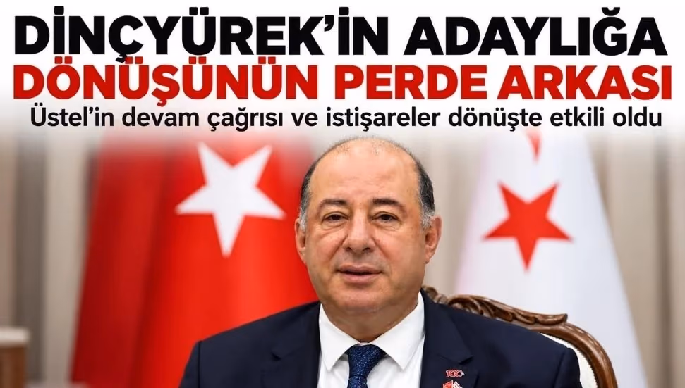 Dinçyürek'in Adaylığa Dönüşünün Perde Arkası: Üstel'in Devam Çağrısı ve Yoğun İstişareler