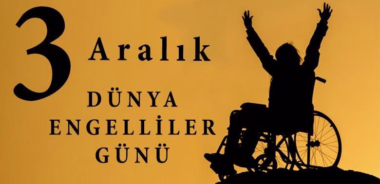3 Aralık Dünya Engelliler Dayanışma Günü'nde Etkinlikler Düzenleniyor