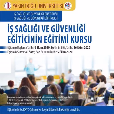 Yakın Doğu Üniversitesi İş Sağlığı ve Güvenliği Uzmanlarına Yönelik Eğiticinin Eğitimi Kursu Başlatıyor...