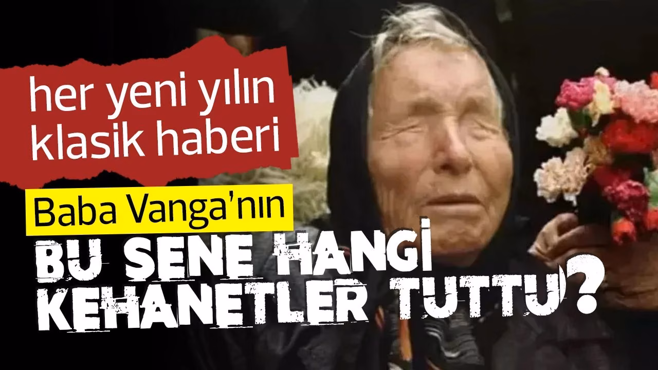 2024 Yılında Gerçekleşen Baba Vanga Kehanetleri