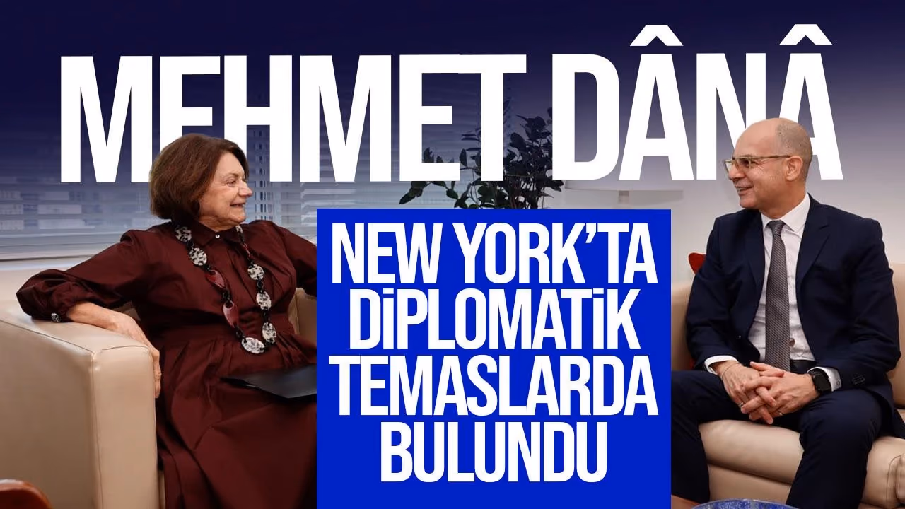 Mehmet Dânâ New York’ta Diplomatik Temaslarda Bulundu