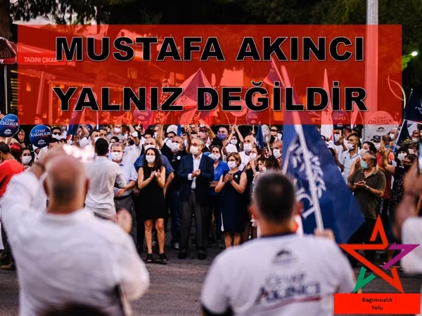 Bağımsızlık Yolu: “Mustafa Akıncı Yalniz Deği̇ldi̇r”