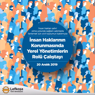 Lefkoşa’nın Bir “İnsan Hakları Şehri” Olması Süreci Katılımcı Bir Yöntemle Belirlenecek