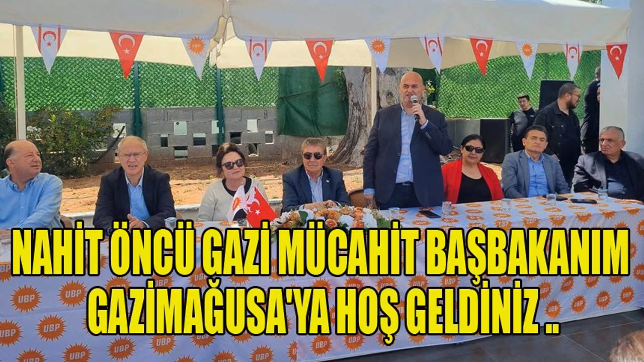 Nahit Öncü Gazi Mücahit Başbakanım Gazimağusa'ya Hoş Geldiniz ..