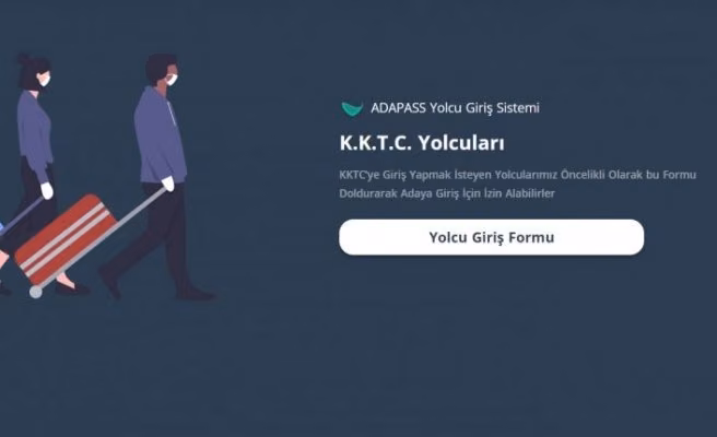 KKTC’ye gelişlerde Adapass sitesindeki ‘KKTC Yolcusu Giriş Formu’nun doldurulması zornlu